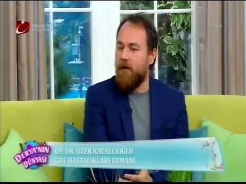 Derya'nın Dünyasının konuğu Göz hastalıkları Uzmanı Op. Dr. Özer Kavalcıoğlu.